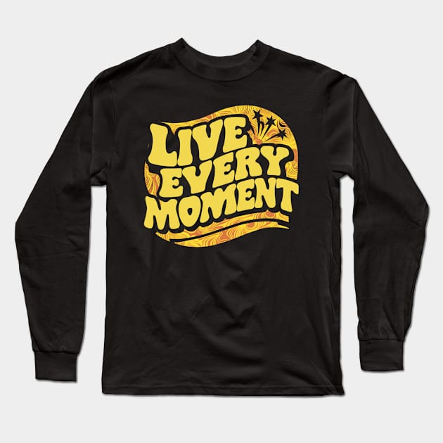 Live Every Moment Long Sleeve T-Shirt by baseCompass